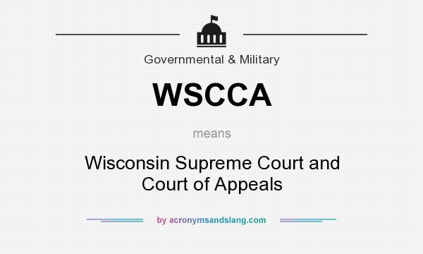 What does WSCCA mean? It stands for Wisconsin Supreme Court and Court of Appeals