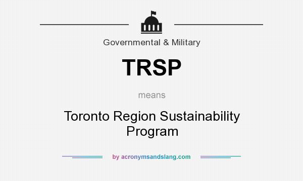 What does TRSP mean? It stands for Toronto Region Sustainability Program
