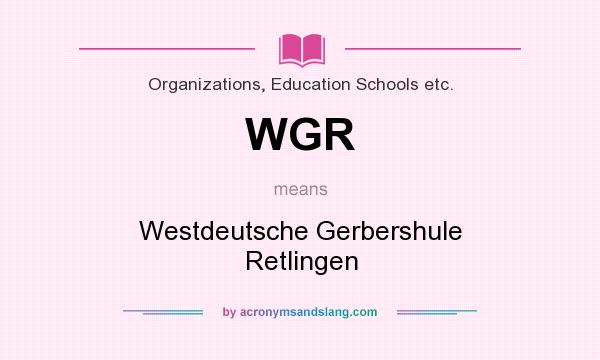 What does WGR mean? It stands for Westdeutsche Gerbershule Retlingen