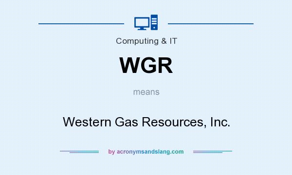 What does WGR mean? It stands for Western Gas Resources, Inc.