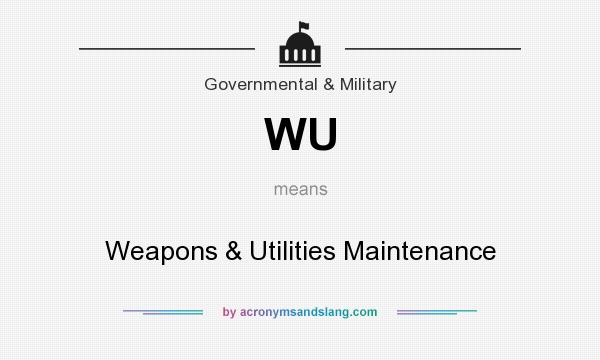 What does WU mean? It stands for Weapons & Utilities Maintenance