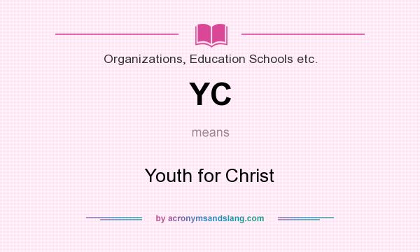 What does YC mean? It stands for Youth for Christ