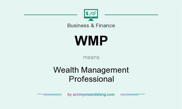 What does WMP mean? It stands for Wealth Management Professional