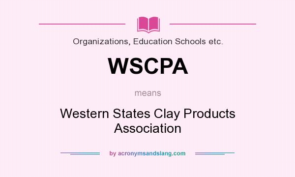 What does WSCPA mean? It stands for Western States Clay Products Association