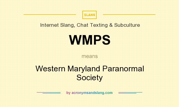 What does WMPS mean? It stands for Western Maryland Paranormal Society