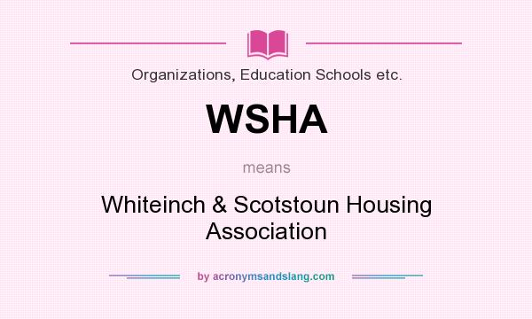 What does WSHA mean? It stands for Whiteinch & Scotstoun Housing Association