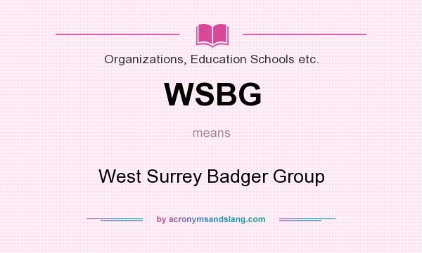 What does WSBG mean? It stands for West Surrey Badger Group