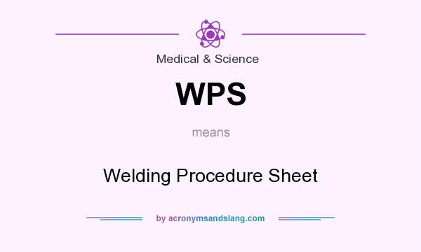 What does WPS mean? It stands for Welding Procedure Sheet