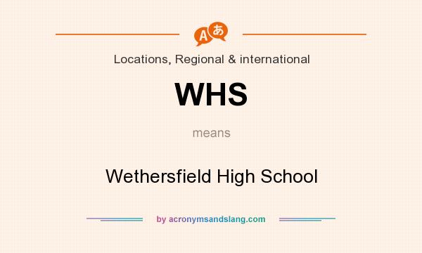What does WHS mean? It stands for Wethersfield High School