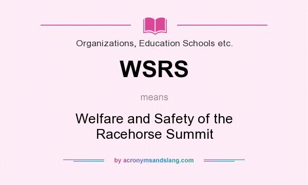 What does WSRS mean? It stands for Welfare and Safety of the Racehorse Summit
