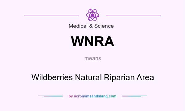 What does WNRA mean? It stands for Wildberries Natural Riparian Area
