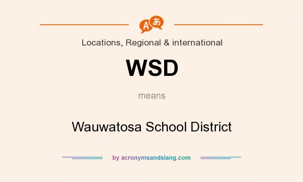 What does WSD mean? It stands for Wauwatosa School District