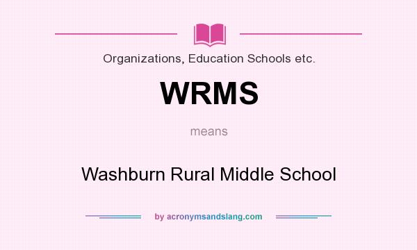 What does WRMS mean? It stands for Washburn Rural Middle School