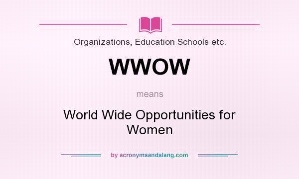 What does WWOW mean? It stands for World Wide Opportunities for Women