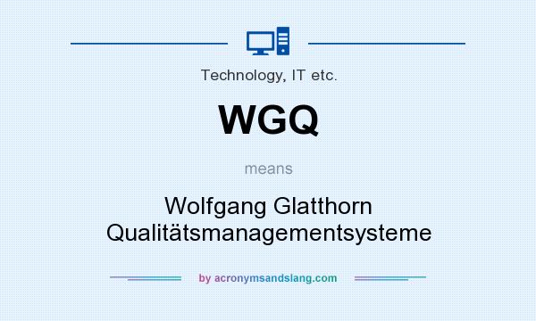 What does WGQ mean? It stands for Wolfgang Glatthorn Qualitätsmanagementsysteme