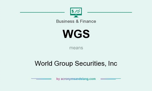 What does WGS mean? It stands for World Group Securities, Inc