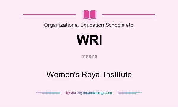 What does WRI mean? It stands for Women`s Royal Institute