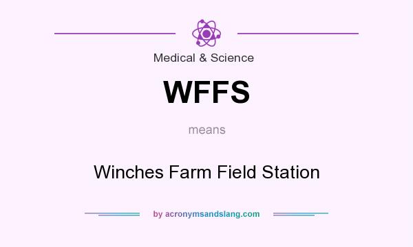 What does WFFS mean? It stands for Winches Farm Field Station