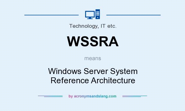 What does WSSRA mean? It stands for Windows Server System Reference Architecture
