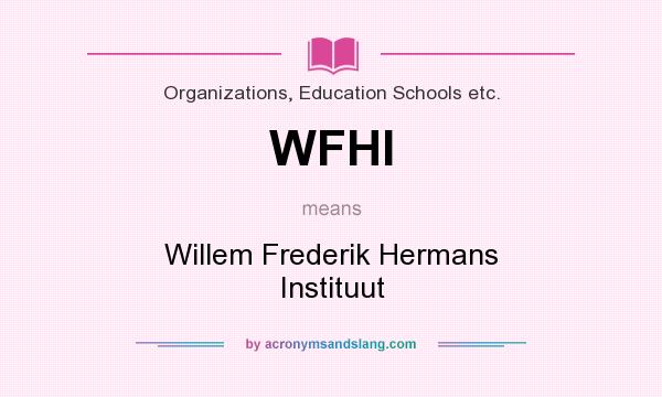 What does WFHI mean? It stands for Willem Frederik Hermans Instituut