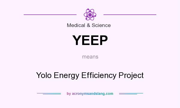 What does YEEP mean? It stands for Yolo Energy Efficiency Project