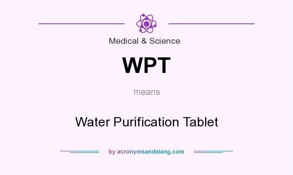 What does WPT mean? It stands for Water Purification Tablet
