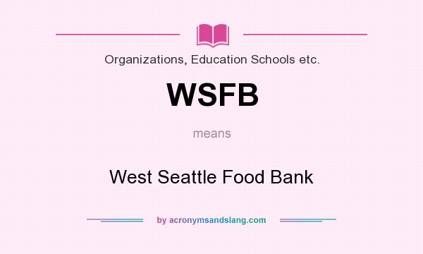 What does WSFB mean? It stands for West Seattle Food Bank