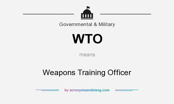 What does WTO mean? It stands for Weapons Training Officer