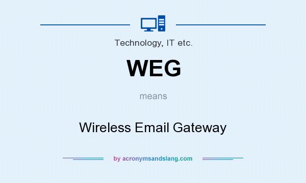 What does WEG mean? It stands for Wireless Email Gateway
