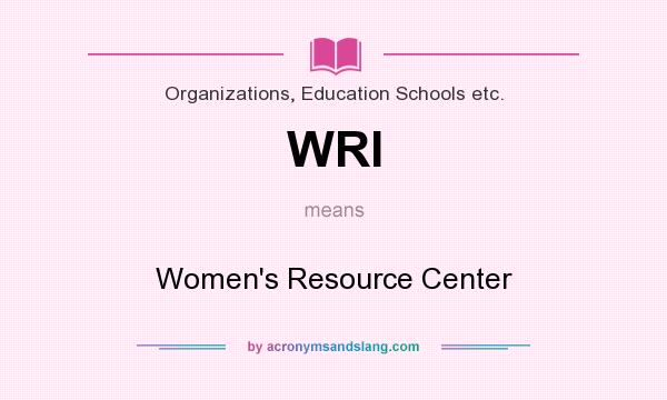 What does WRI mean? It stands for Women`s Resource Center