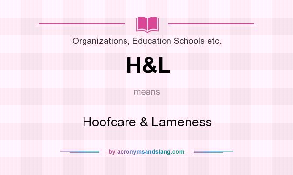 What does H&L mean? It stands for Hoofcare & Lameness