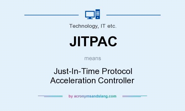 What does JITPAC mean? It stands for Just-In-Time Protocol Acceleration Controller