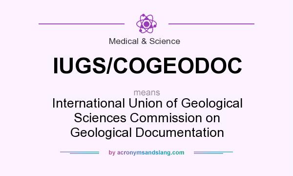 What does IUGS/COGEODOC mean? It stands for International Union of Geological Sciences Commission on Geological Documentation