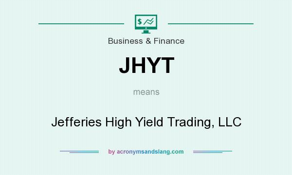 What does JHYT mean? It stands for Jefferies High Yield Trading, LLC