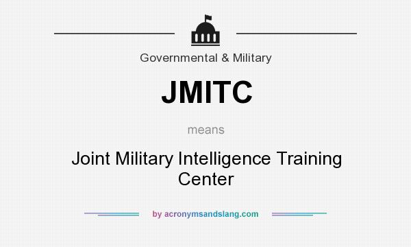 What does JMITC mean? It stands for Joint Military Intelligence Training Center