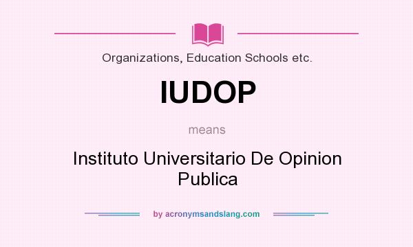 What does IUDOP mean? It stands for Instituto Universitario De Opinion Publica