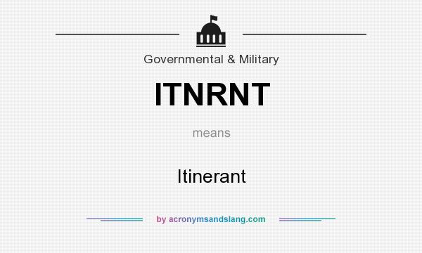 What does ITNRNT mean? It stands for Itinerant