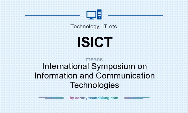 What does ISICT mean? It stands for International Symposium on Information and Communication Technologies