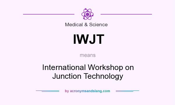 What does IWJT mean? It stands for International Workshop on Junction Technology