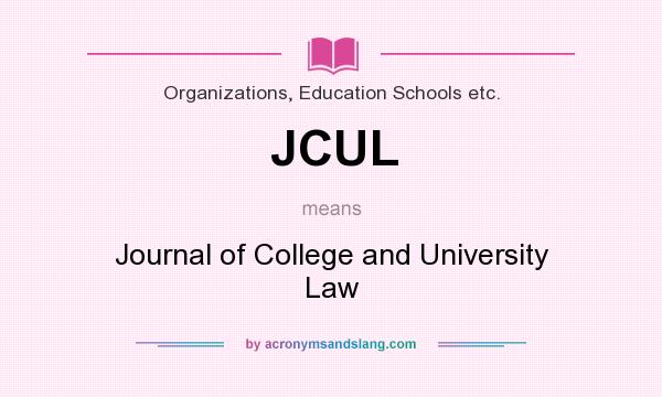 What does JCUL mean? It stands for Journal of College and University Law