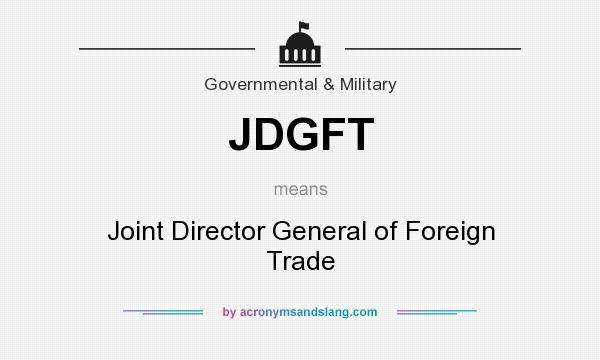 What does JDGFT mean? It stands for Joint Director General of Foreign Trade