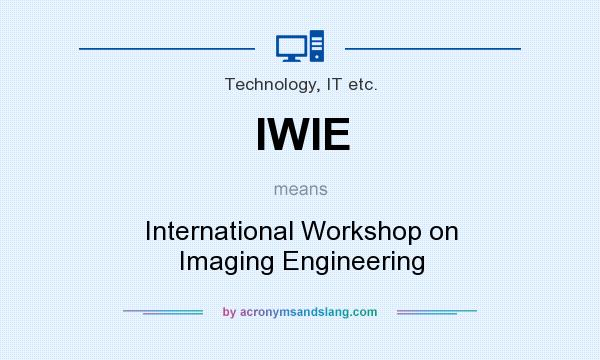 What does IWIE mean? It stands for International Workshop on Imaging Engineering
