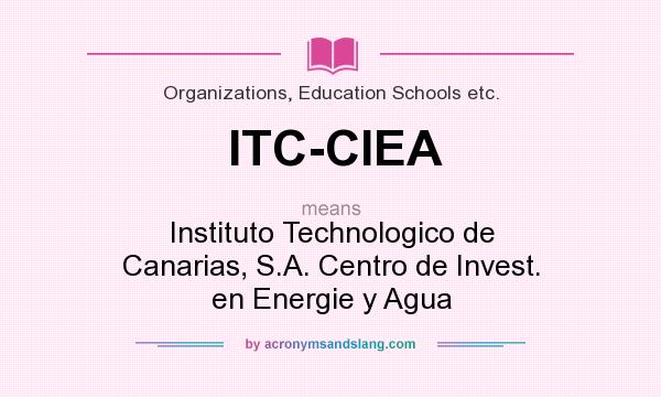What does ITC-CIEA mean? It stands for Instituto Technologico de Canarias, S.A. Centro de Invest. en Energie y Agua