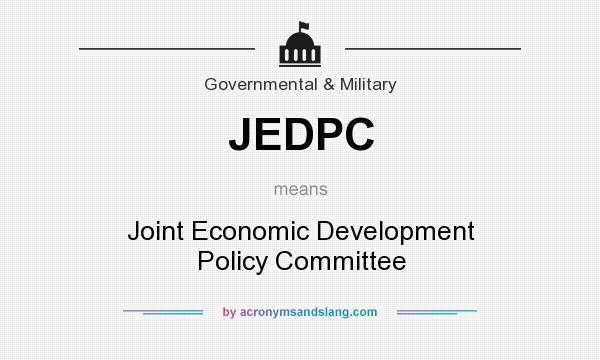 What does JEDPC mean? It stands for Joint Economic Development Policy Committee