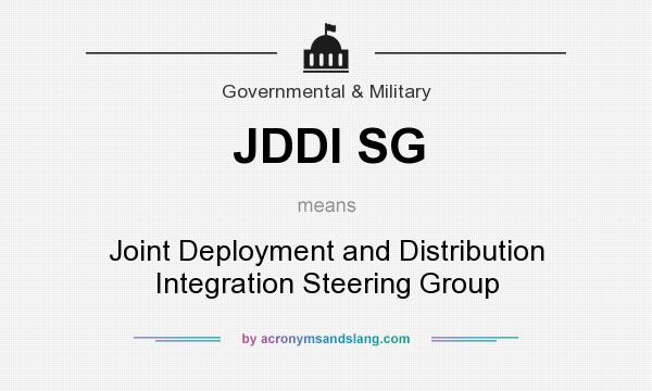 What does JDDI SG mean? It stands for Joint Deployment and Distribution Integration Steering Group