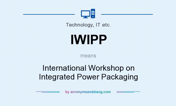What does IWIPP mean? It stands for International Workshop on Integrated Power Packaging