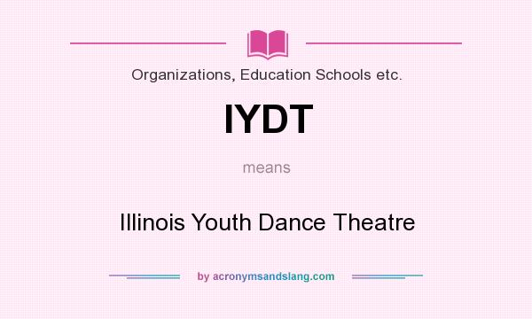 What does IYDT mean? It stands for Illinois Youth Dance Theatre