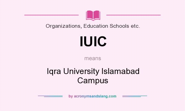 What does IUIC mean? It stands for Iqra University Islamabad Campus