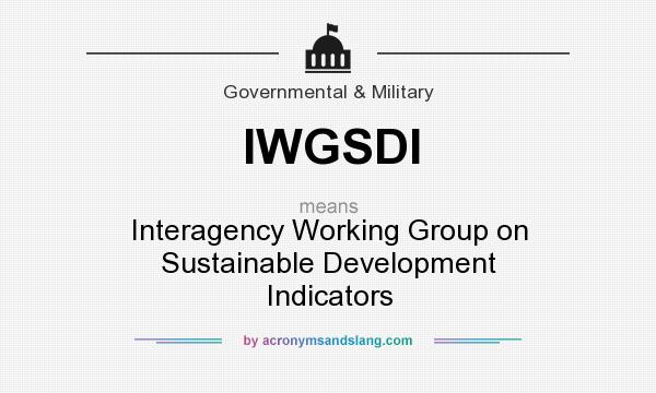 What does IWGSDI mean? It stands for Interagency Working Group on Sustainable Development Indicators