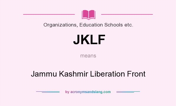 What does JKLF mean? It stands for Jammu Kashmir Liberation Front